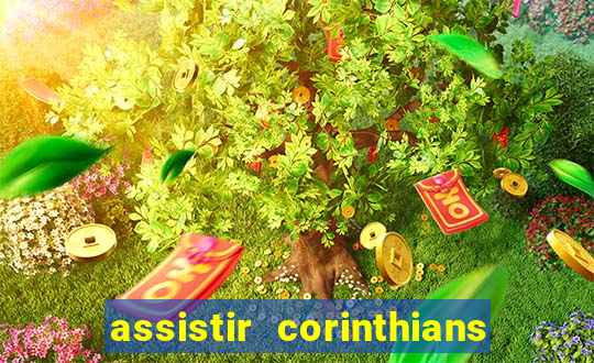 assistir corinthians ao vivo multicanais